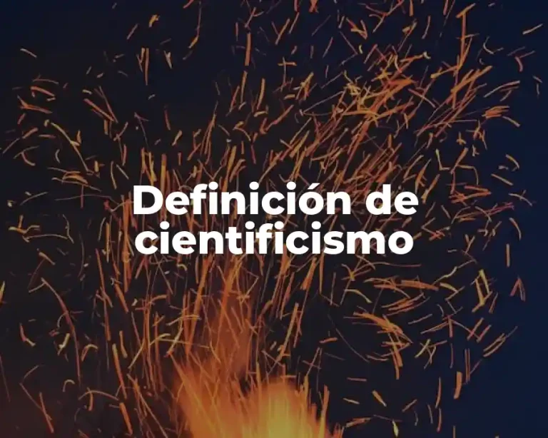 Definición de cientificismo