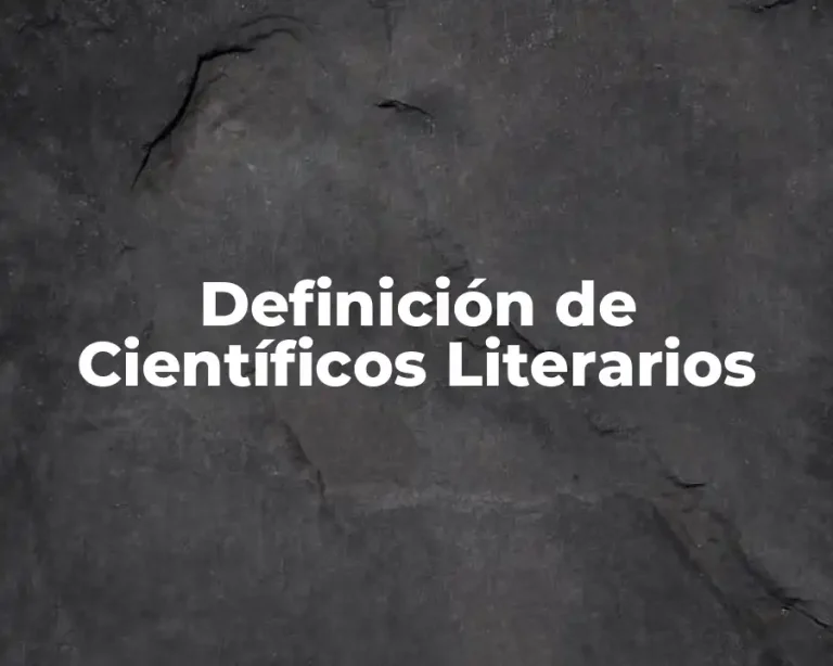 Definición de Científicos Literarios