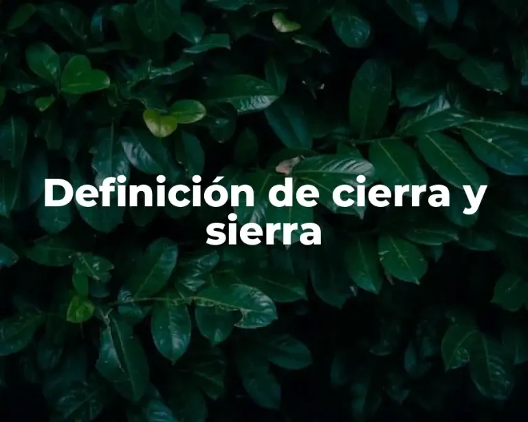 Definición de cierra y sierra