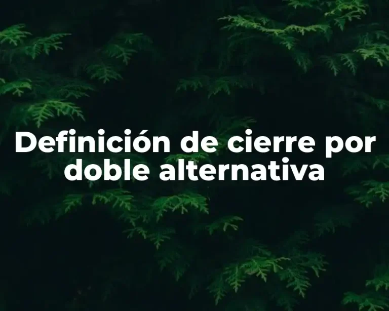 Definición de cierre por doble alternativa