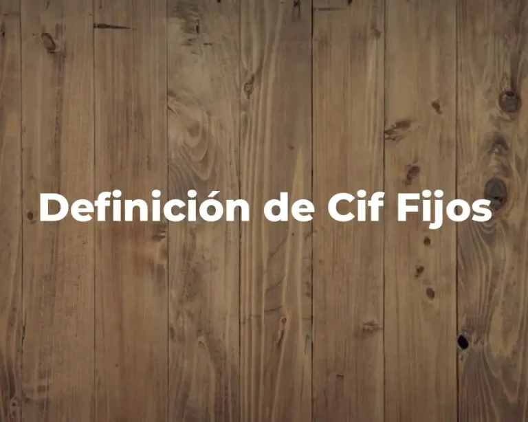 Definición de Cif Fijos