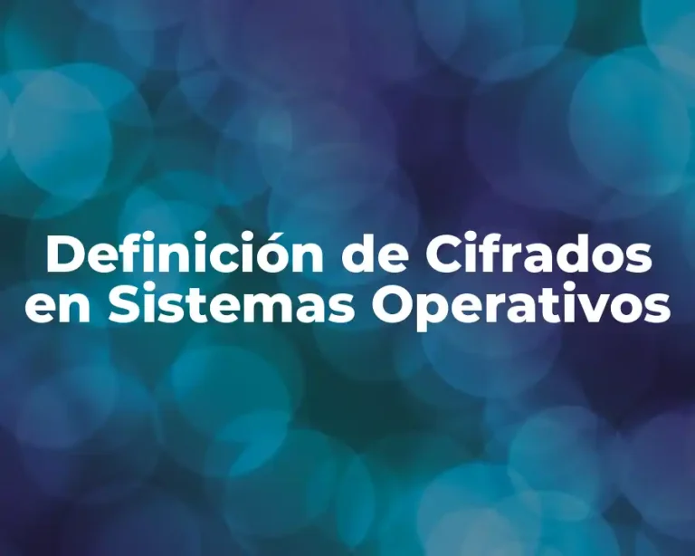Definición de Cifrados en Sistemas Operativos