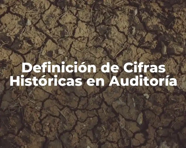 Definición de Cifras Históricas en Auditoría
