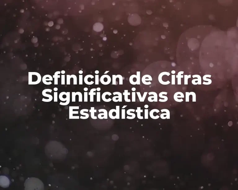 Definición de Cifras Significativas en Estadística