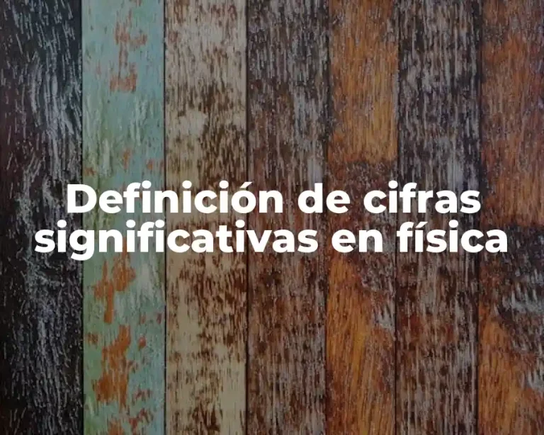 Definición de cifras significativas en física