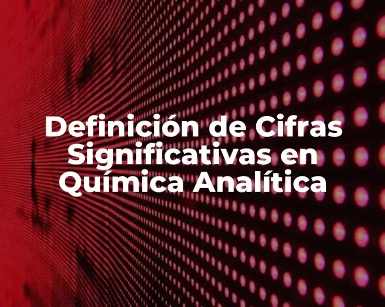 Definición de Cifras Significativas en Química Analítica