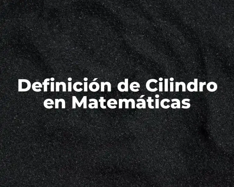 Definición de Cilindro en Matemáticas