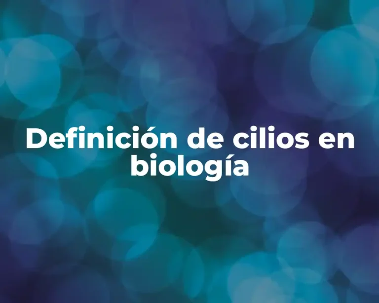 Definición de cilios en biología