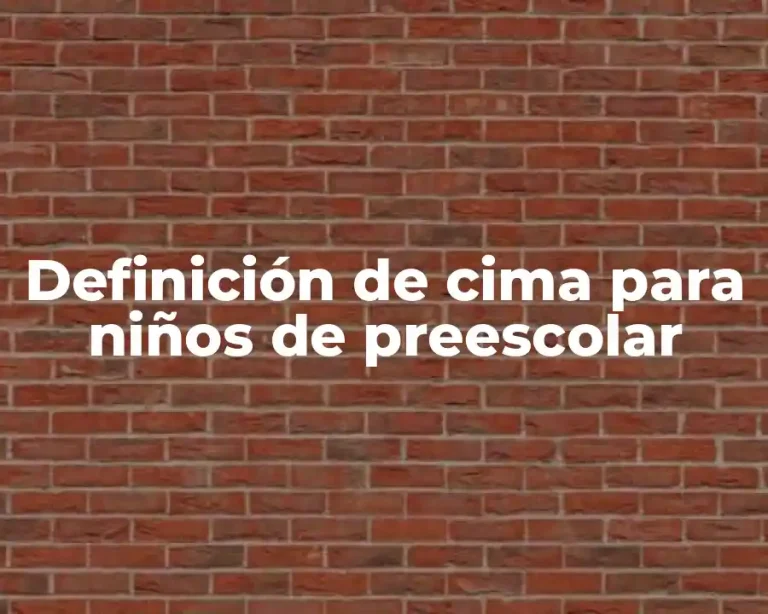 Definición de cima para niños de preescolar