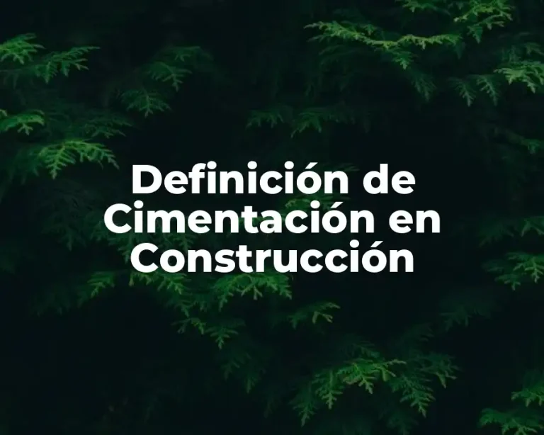 Definición de Cimentación en Construcción