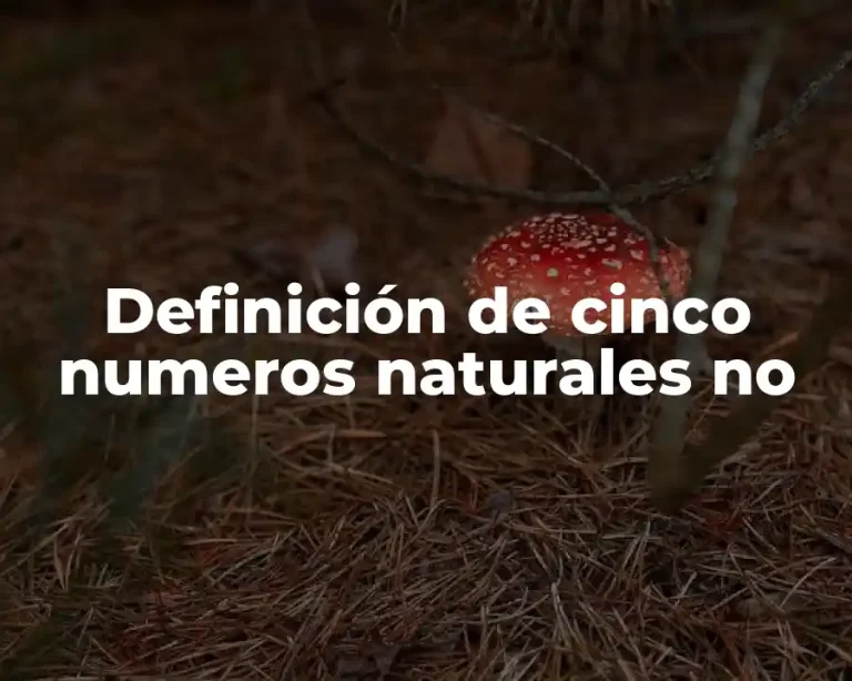 Definición de cinco numeros naturales no