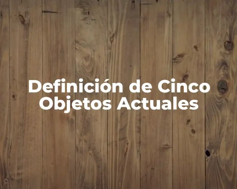 Definición de Cinco Objetos Actuales
