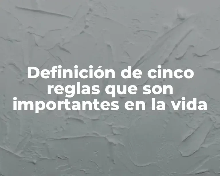 Definición de cinco reglas que son importantes en la vida