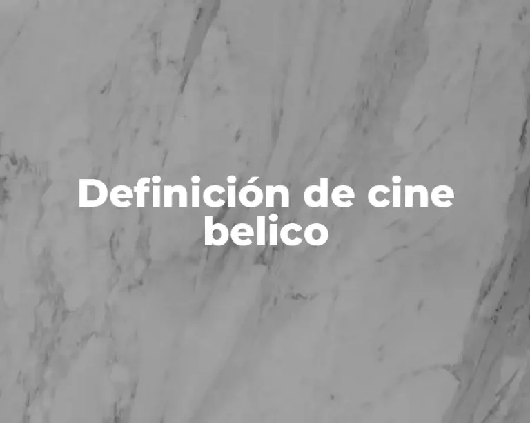 Definición de cine belico
