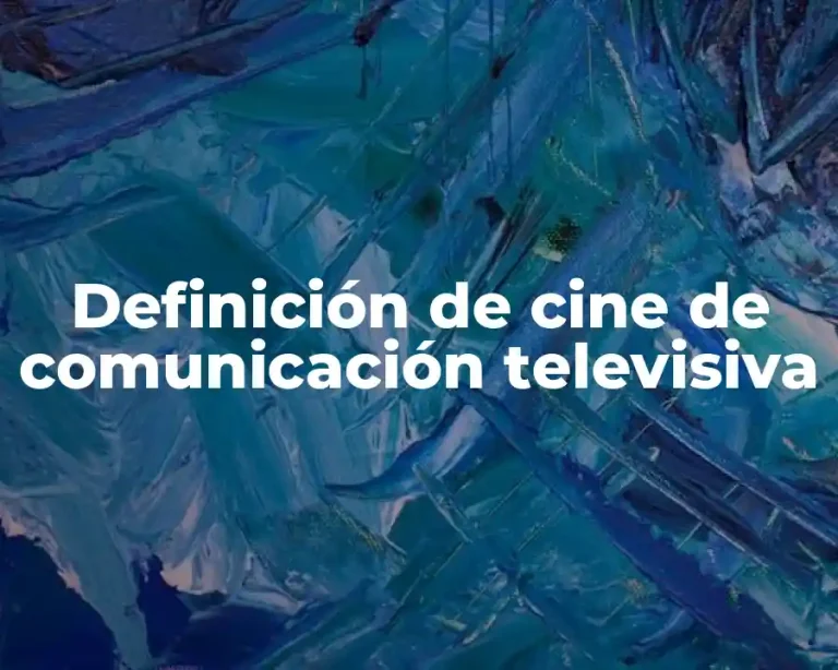 Definición de cine de comunicación televisiva