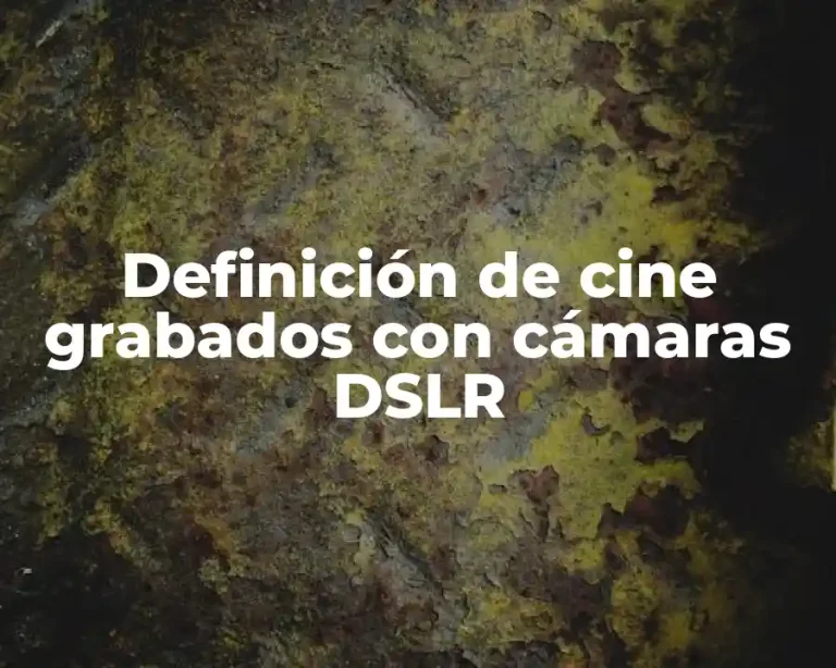 Definición de cine grabados con cámaras DSLR