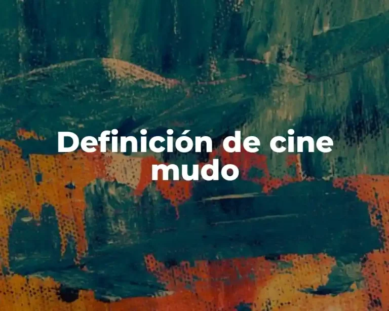 Definición de cine mudo