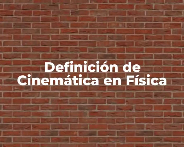 Definición de Cinemática en Física