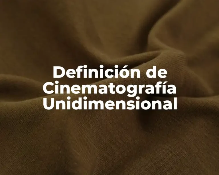 Definición de Cinematografía Unidimensional