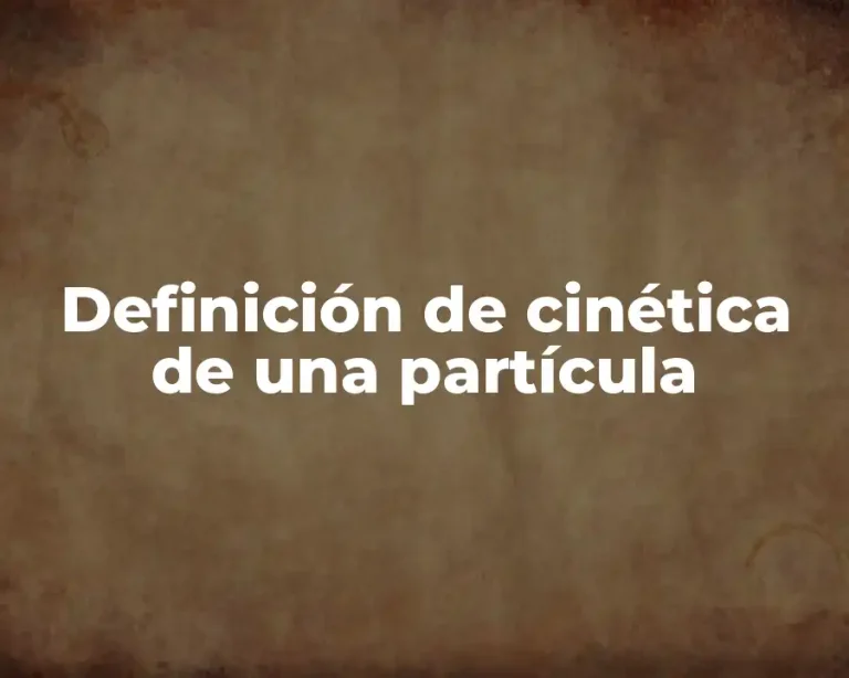 Definición de cinética de una partícula