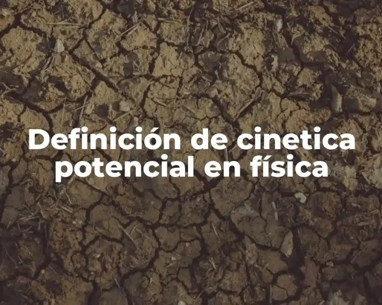 Definición de cinetica potencial en física