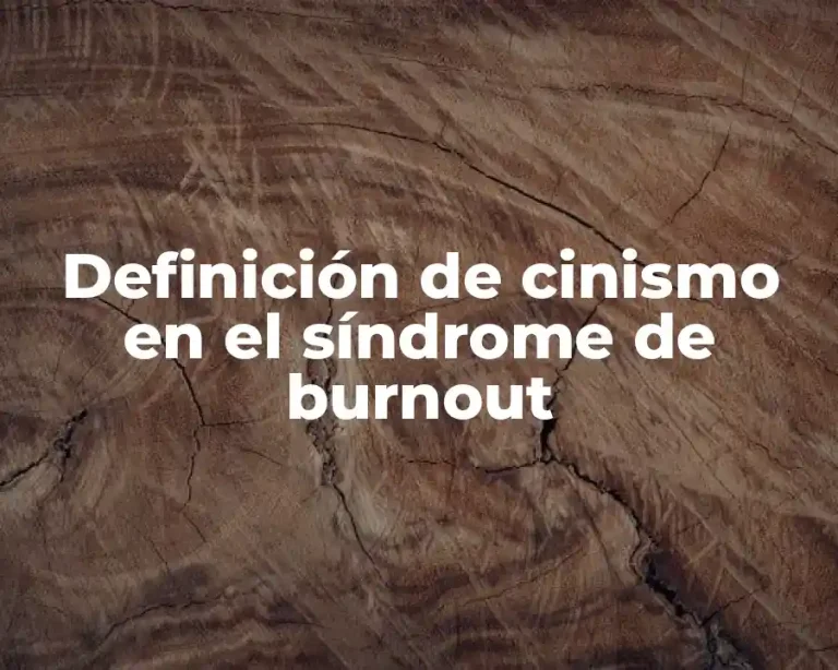 Definición de cinismo en el síndrome de burnout