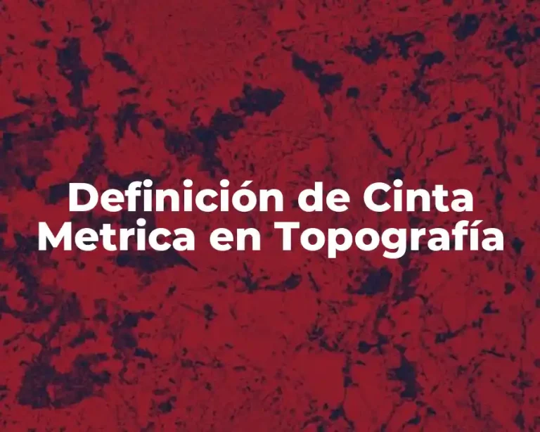 Definición de Cinta Metrica en Topografía