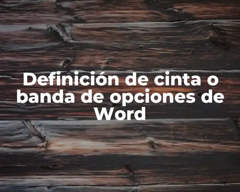 Definición de cinta o banda de opciones de Word