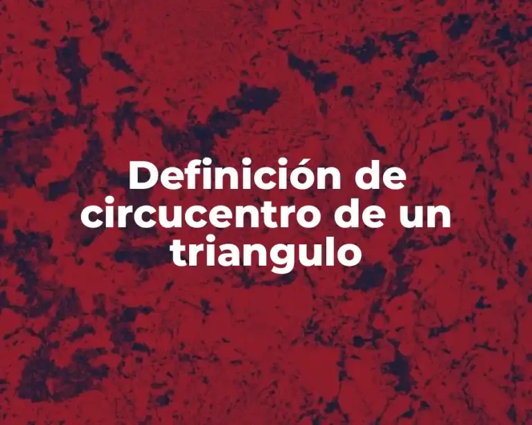 Definición de circucentro de un triangulo