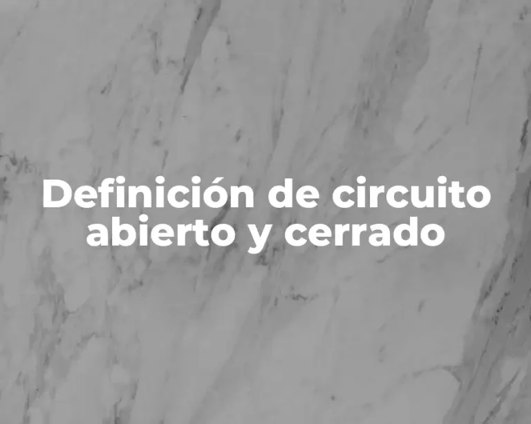 Definición de circuito abierto y cerrado