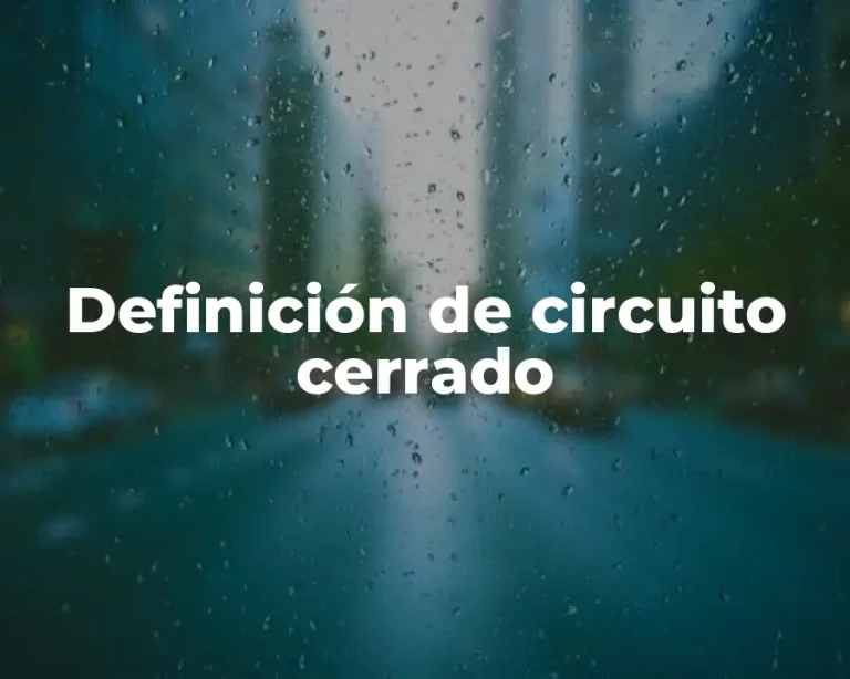 Definición de circuito cerrado