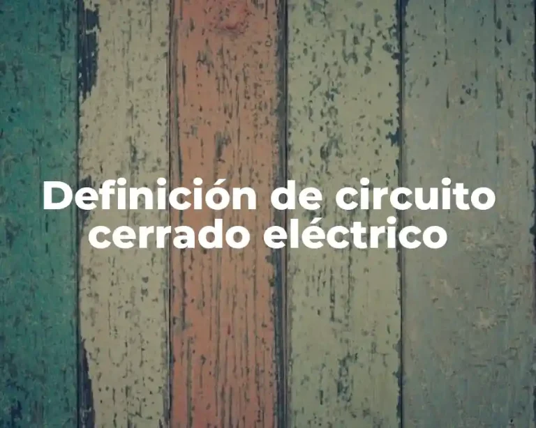 Definición de circuito cerrado eléctrico