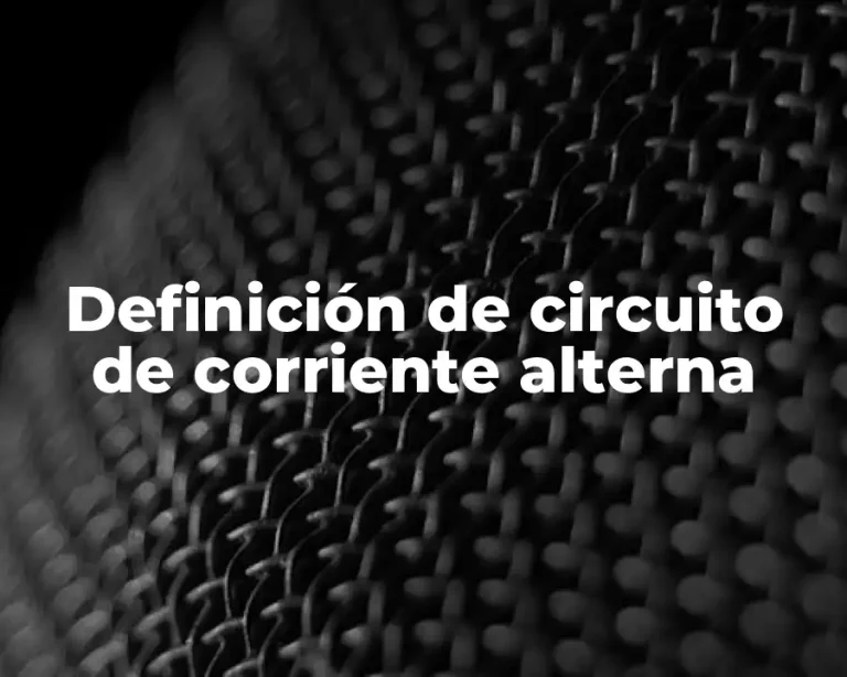 Definición de circuito de corriente alterna