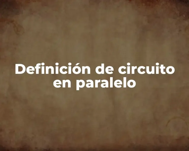Definición de circuito en paralelo