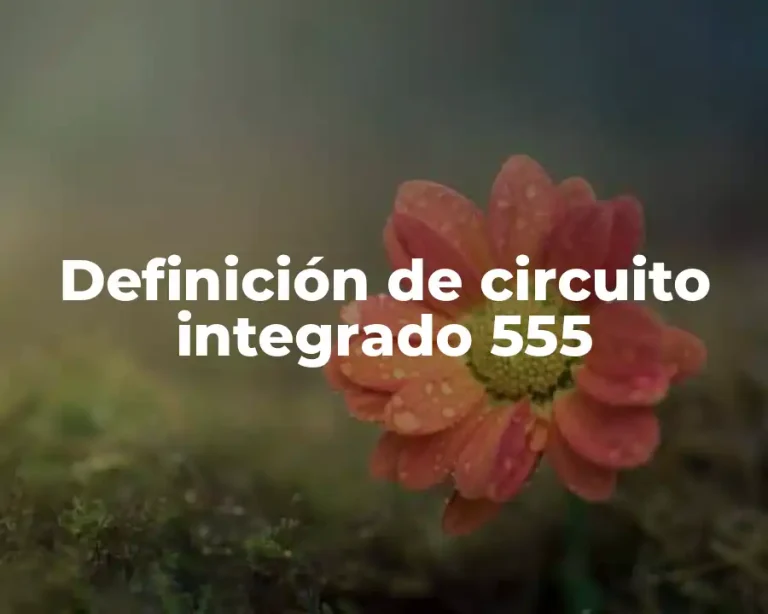Definición de circuito integrado 555