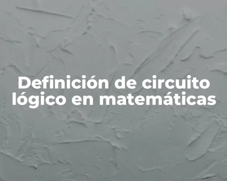 Definición de circuito lógico en matemáticas