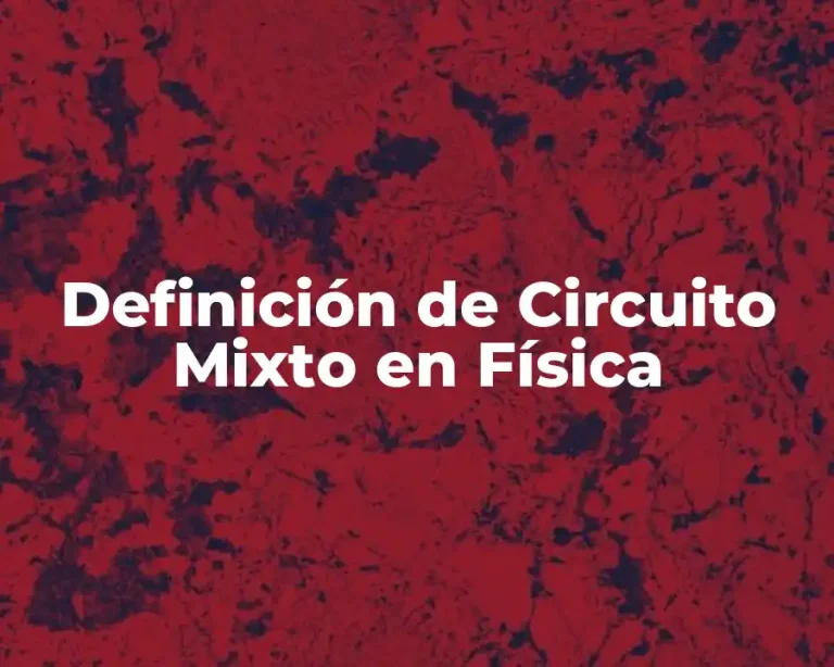 Definición de Circuito Mixto en Física