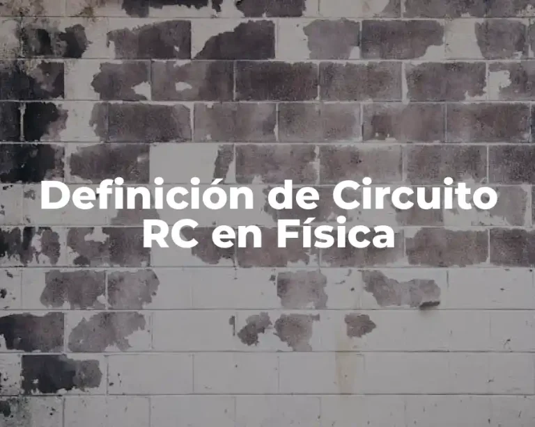 Definición de Circuito RC en Física
