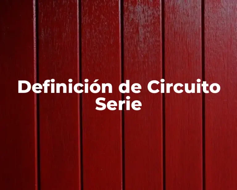 Definición de Circuito Serie