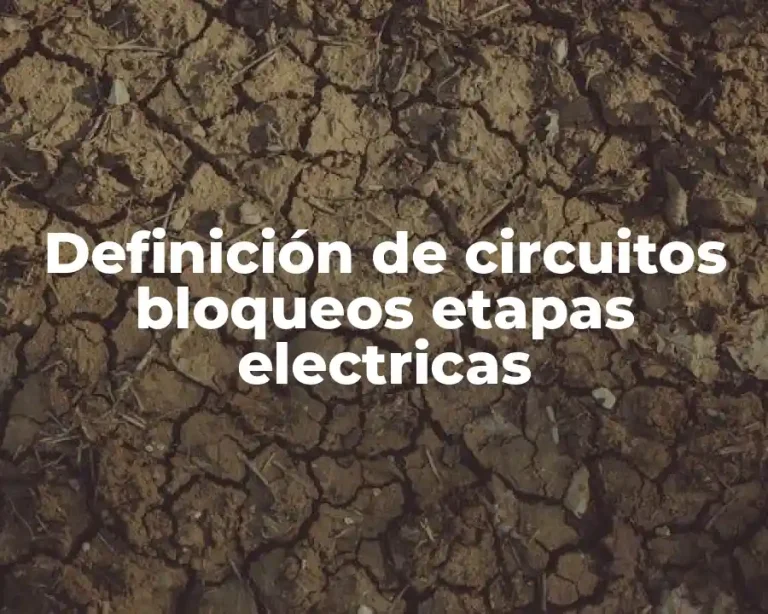 Definición de circuitos bloqueos etapas electricas
