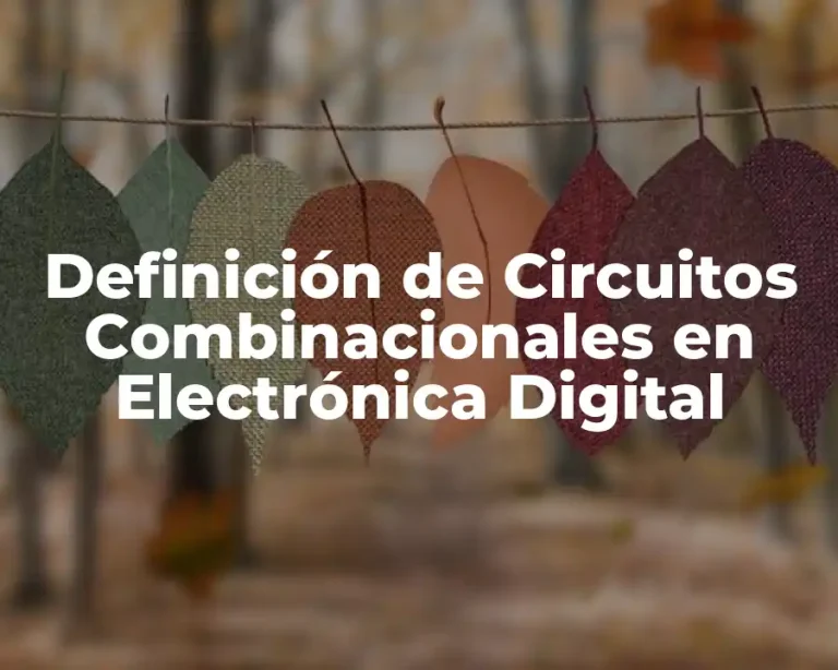 Definición de Circuitos Combinacionales en Electrónica Digital