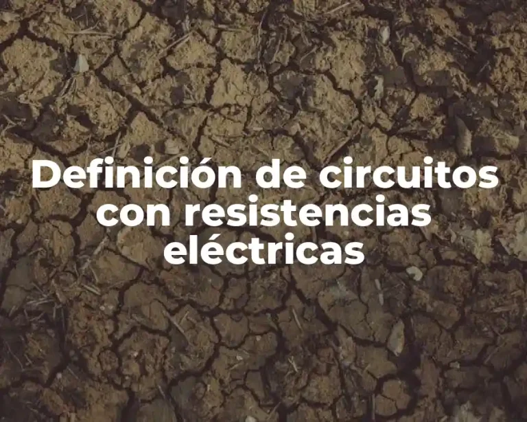 Definición de circuitos con resistencias eléctricas