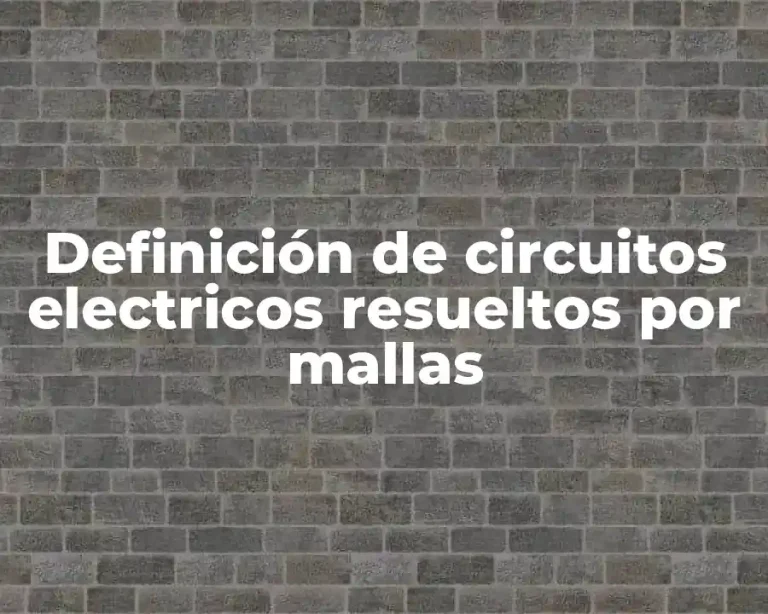 Definición de circuitos electricos resueltos por mallas