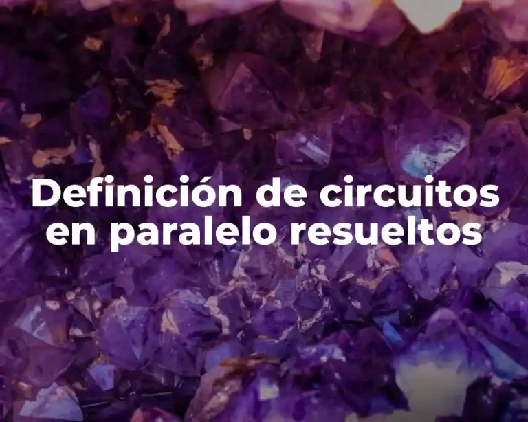 Definición de circuitos en paralelo resueltos