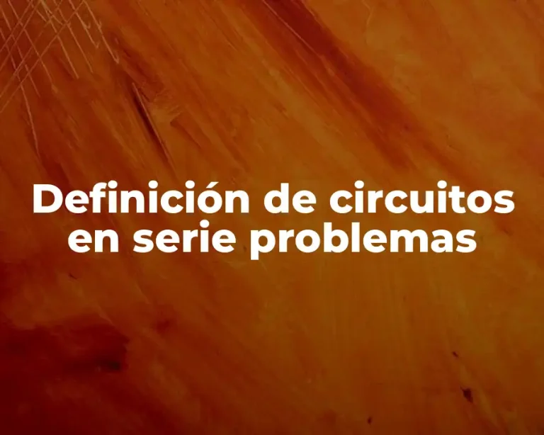 Definición de circuitos en serie problemas