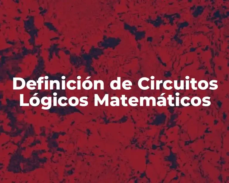 Definición de Circuitos Lógicos Matemáticos