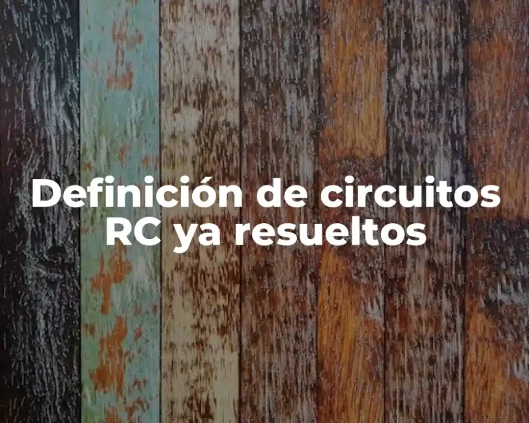 Definición de circuitos RC ya resueltos