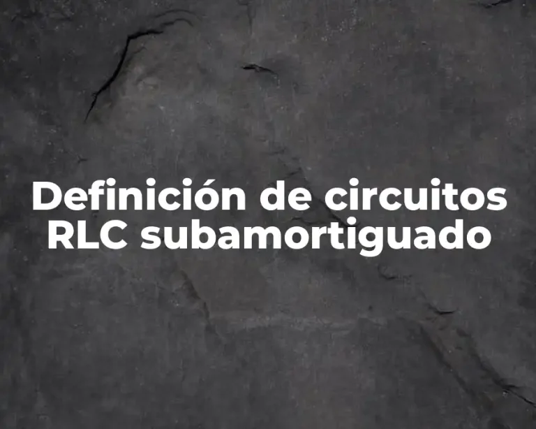 Definición de circuitos RLC subamortiguado