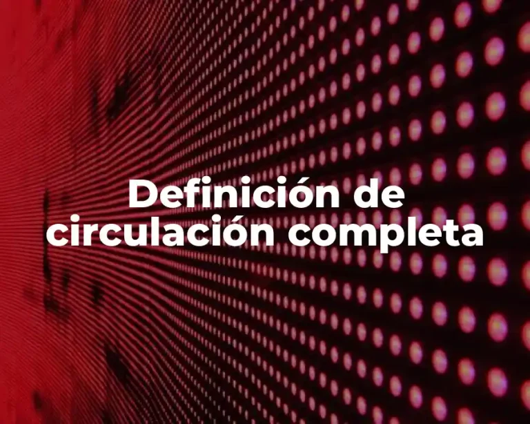 Definición de circulación completa