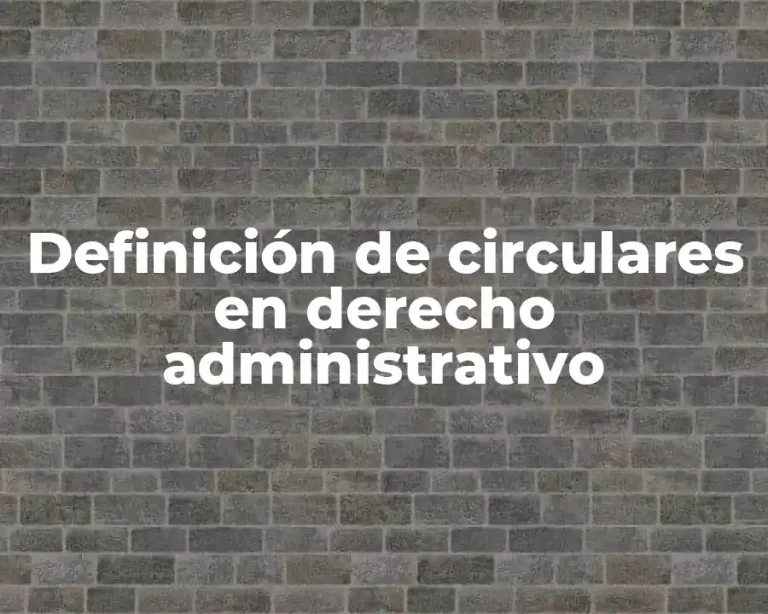 Definición de circulares en derecho administrativo